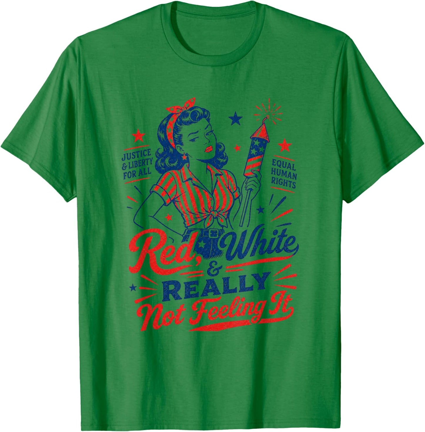 4th July USA Patriotic Red White & Really Not Feeling It T-Shirt - T-Shirt | Irish Green