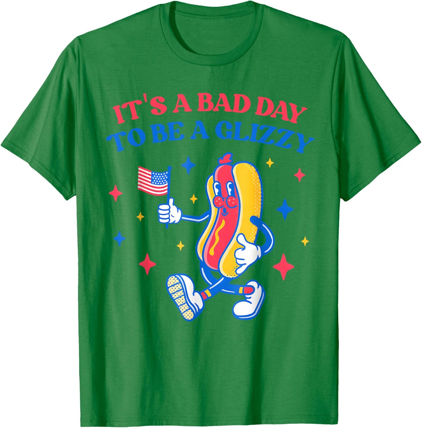 It’s A Bad Day to Be A Glizzy 4th of July Hotdog Funny T-Shirt - T-Shirt | Irish Green