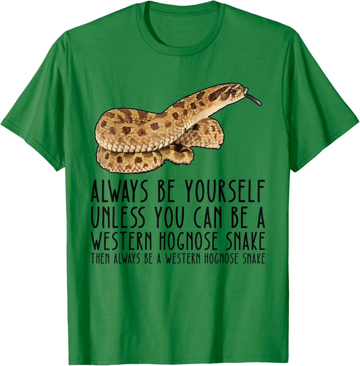 Be Yourself Always And Be A Western Hognose Snake T-Shirt - T-Shirt | Irish Green