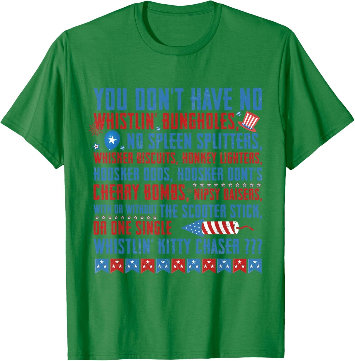 You Don’t Have No Whistlin' Bungholes Funny July 4th of July T-Shirt - T-Shirt | Irish Green
