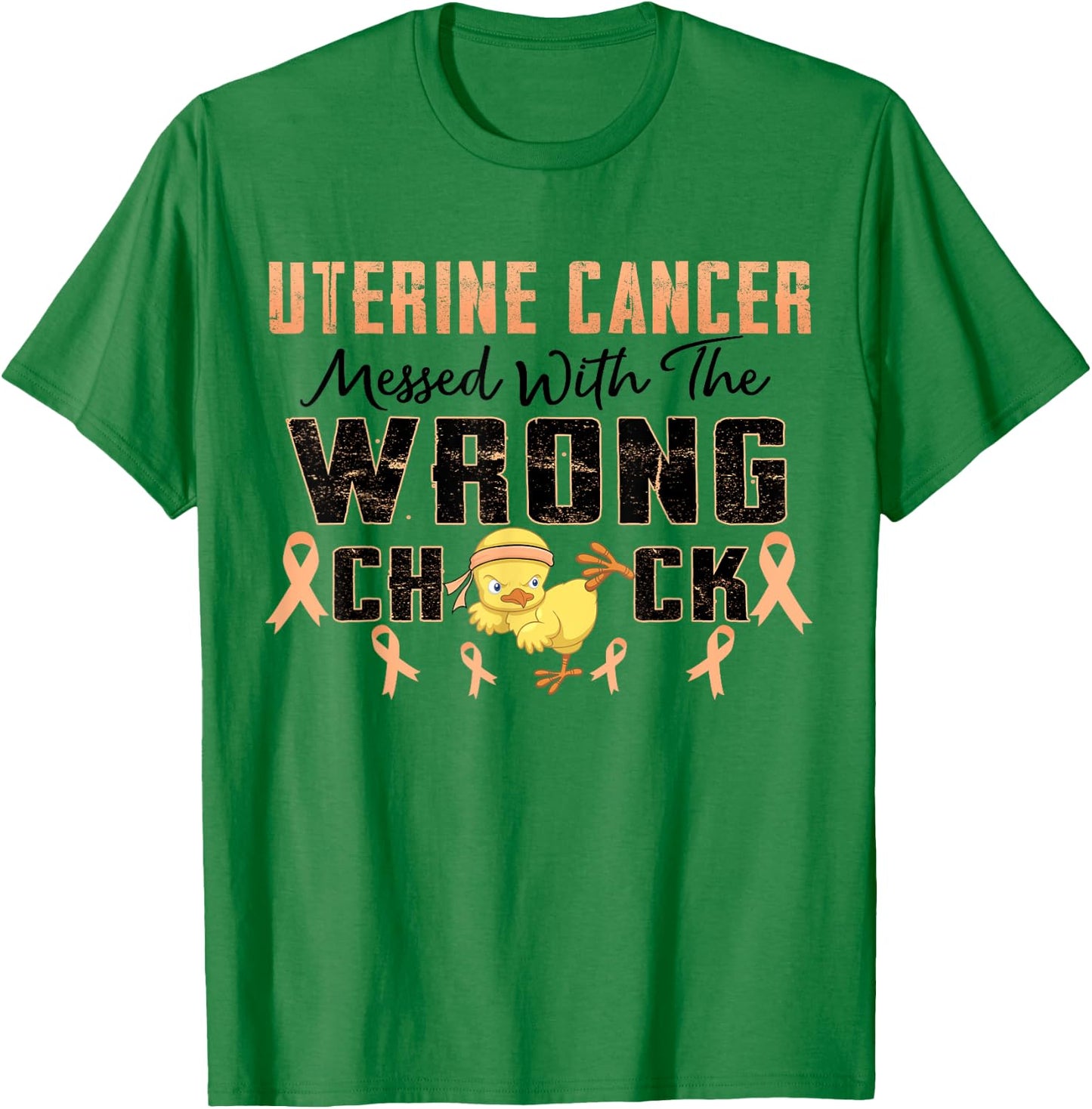 Uterine Cancer Messed With The Wrong Chick Warrior Survivor T-Shirt - T-Shirt | Irish Green