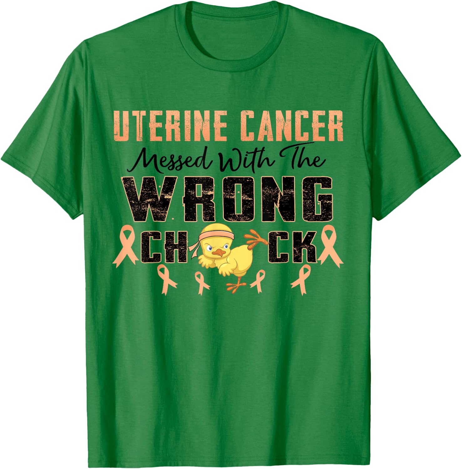 Uterine Cancer Messed With The Wrong Chick Warrior Survivor T-Shirt - T-Shirt | Irish Green