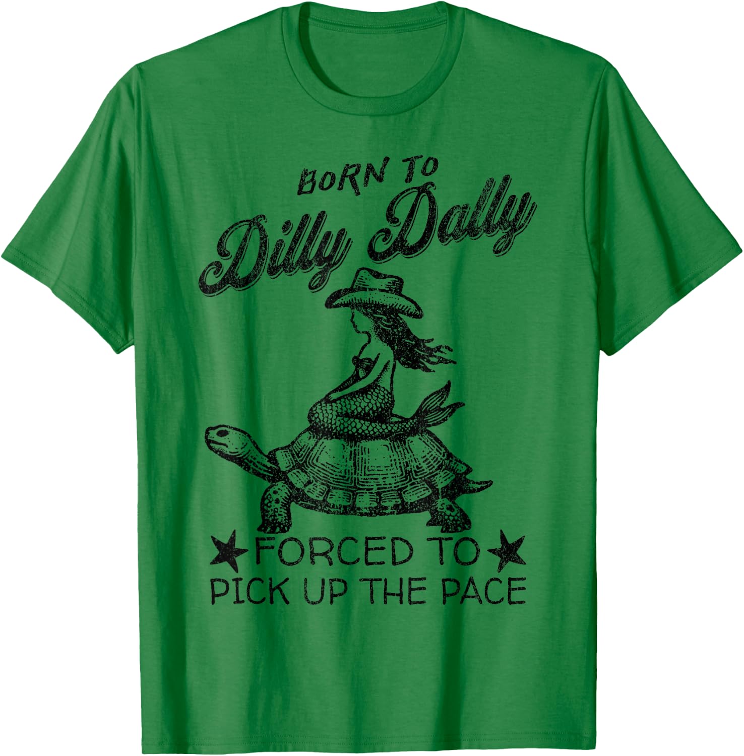Born To Dilly Dally Forced To Pick Up The Pace Funny Mermaid T-Shirt - T-Shirt | Irish Green