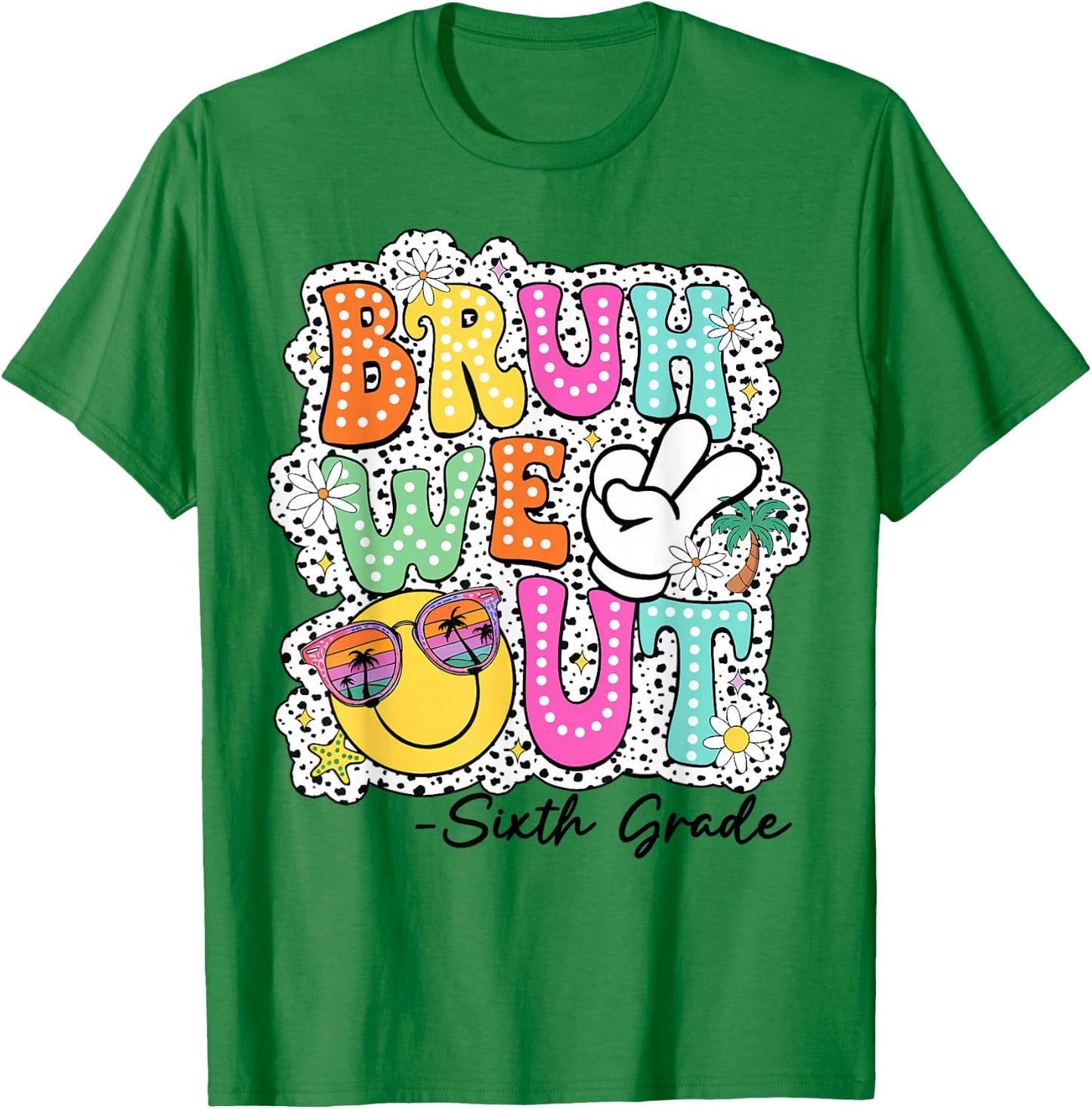 Bruh We Out Teachers Happy Last Day Of School Sixth Grade T-Shirt - T-Shirt | Irish Green