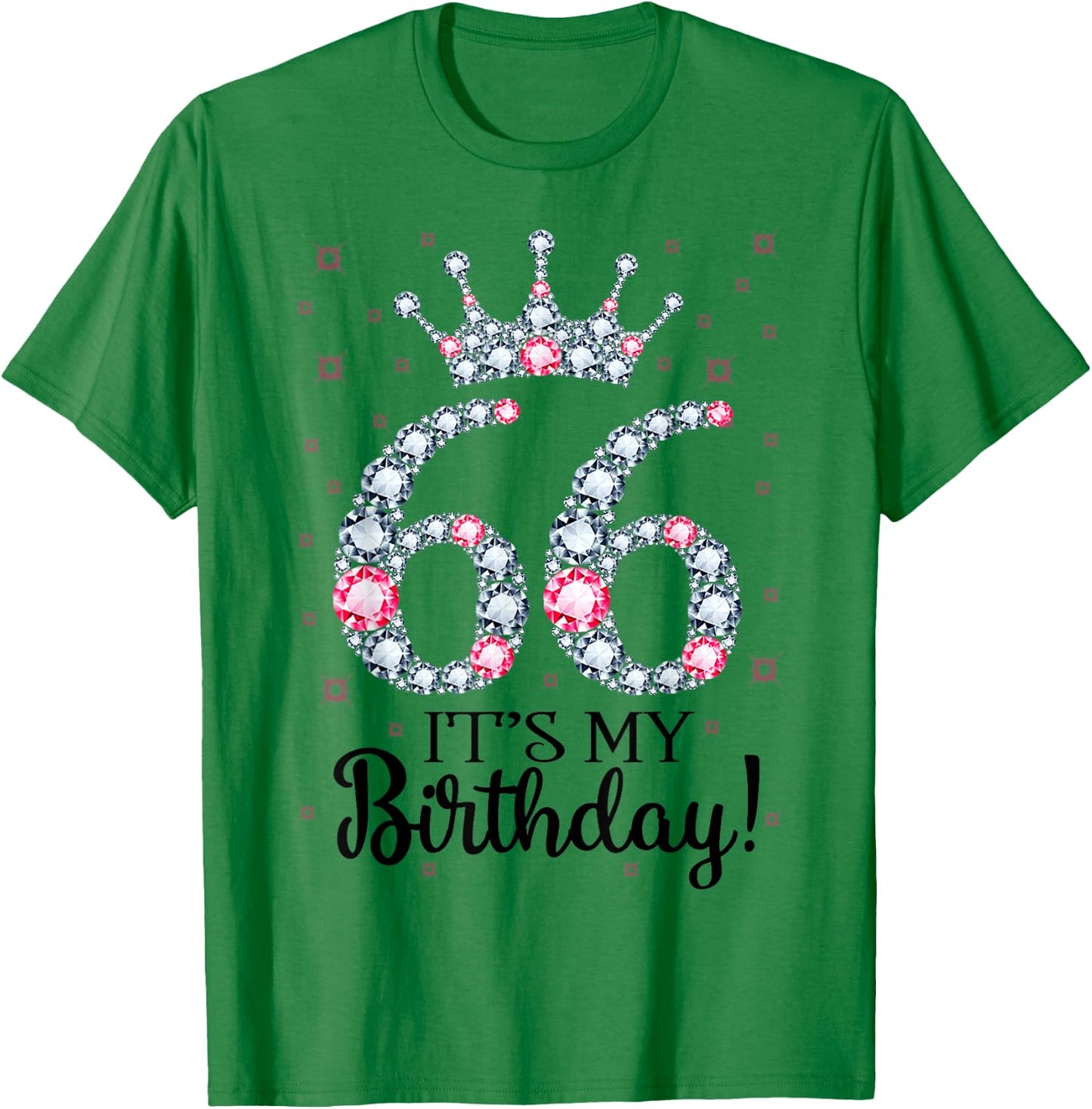 66 It's My Birthday Pink Crown 66th Birthday Gifts T-Shirt - T-Shirt | Irish Green