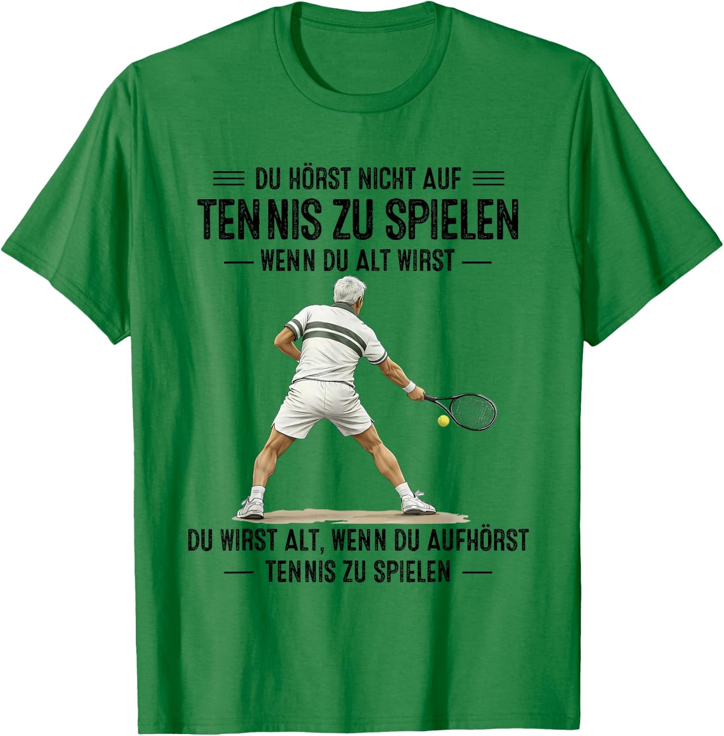 du hörst Nicht auf Tennis zu Spielen wenn du alt wirst T-Shirt - T-Shirt | Irish Green