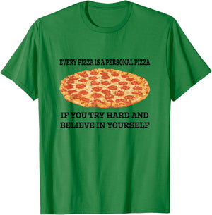 Every Pizza is a Personal Pizza Believe in Yourself T Shirt T-Shirt - T-Shirt | Irish Green