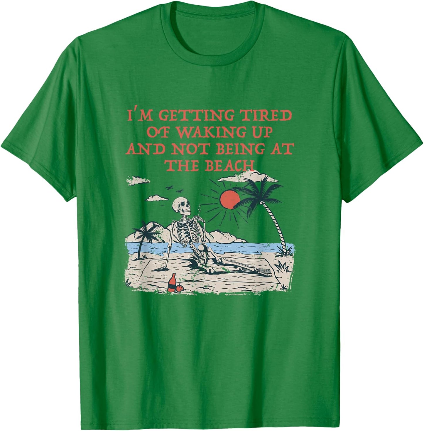 Tired of Waking Up not at the Beach Coworker Vacation T-Shirt - T-Shirt | Irish Green