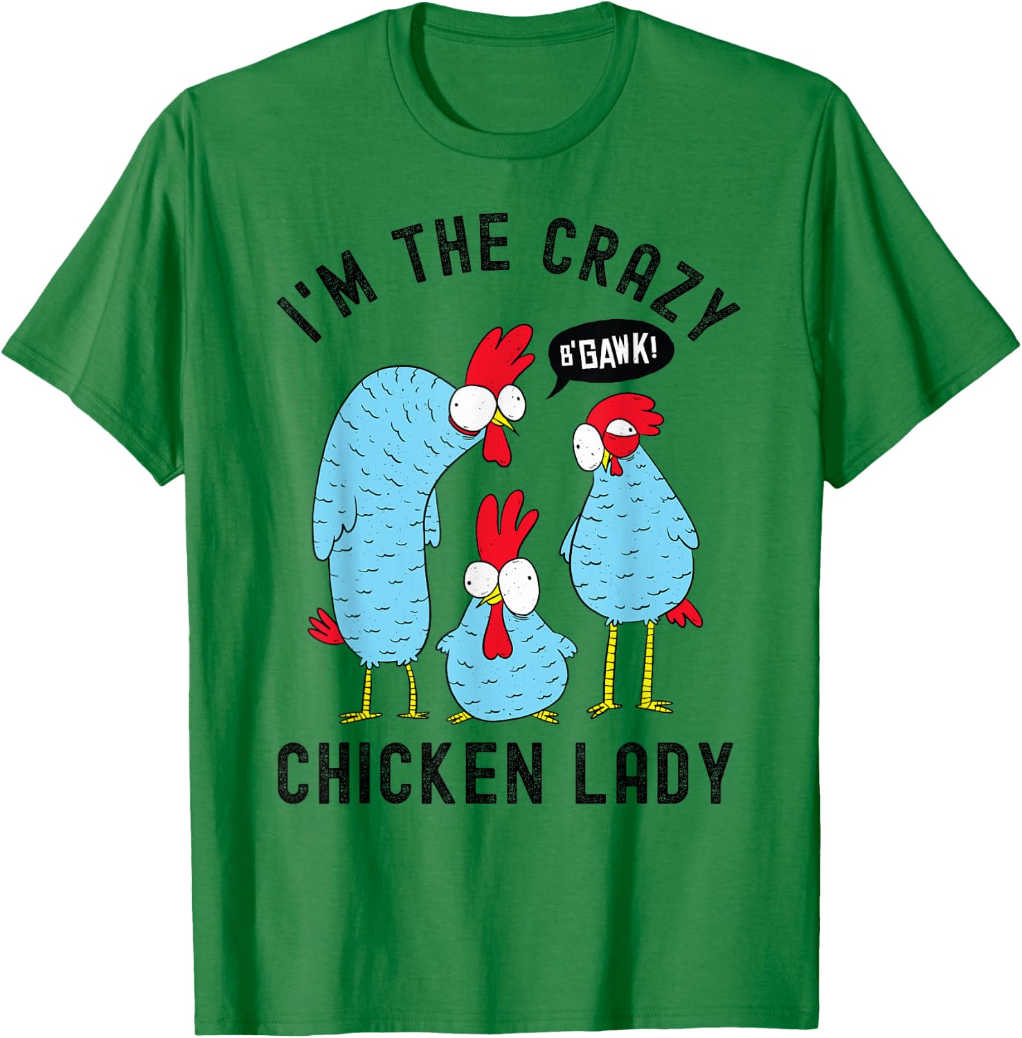 Crazy Chicken Lady T-Shirt - T-Shirt | Irish Green