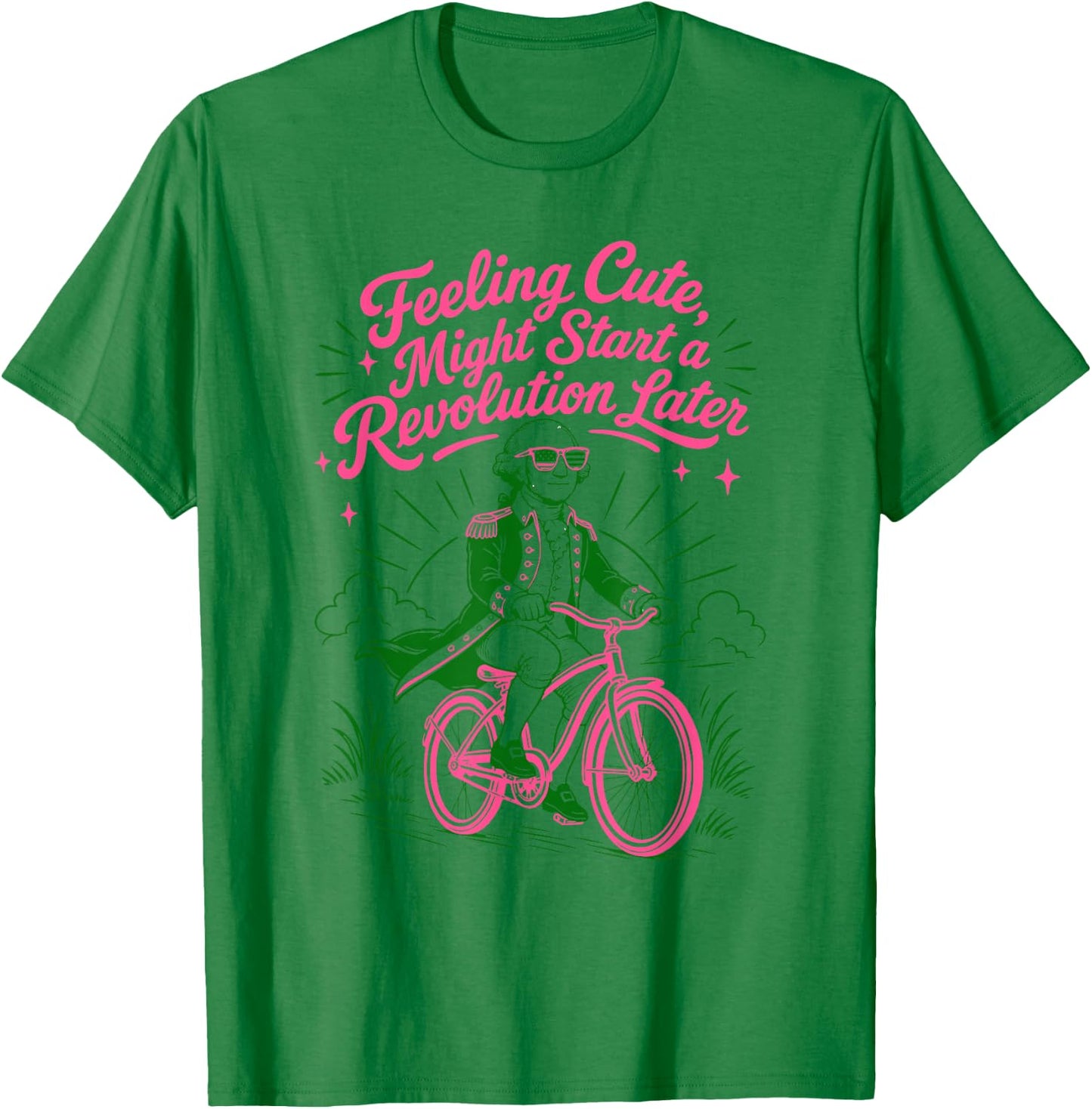 4th July Humor Feeling Cute Might Start a Revolution Later T-Shirt - T-Shirt | Irish Green