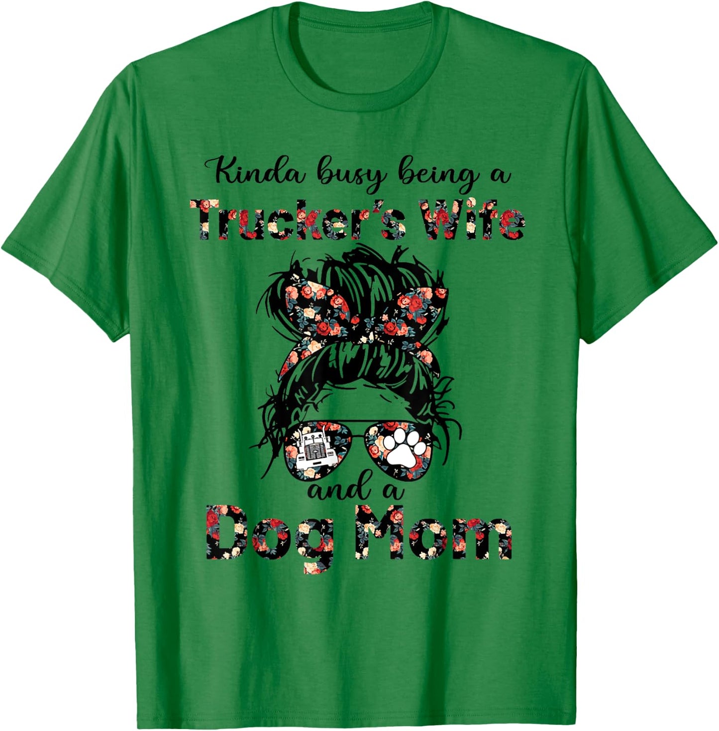 Kinda busy being a trucker's wife and a dog mom flower Men Women T-Shirt - T-Shirt | Irish Green