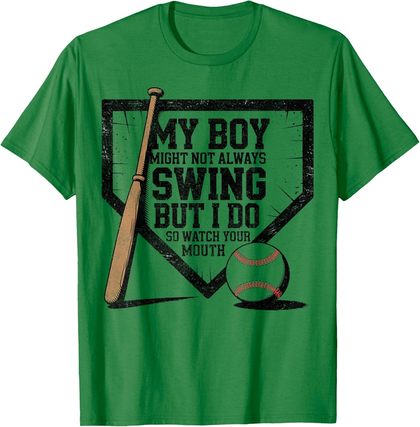 My Boy Might Not Always Swing Baseball Mom Funny Saying T-Shirt - T-Shirt | Irish Green