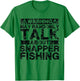 Warning May Talk About Fishing - Snapper Fish T-Shirt - T-Shirt | Irish Green