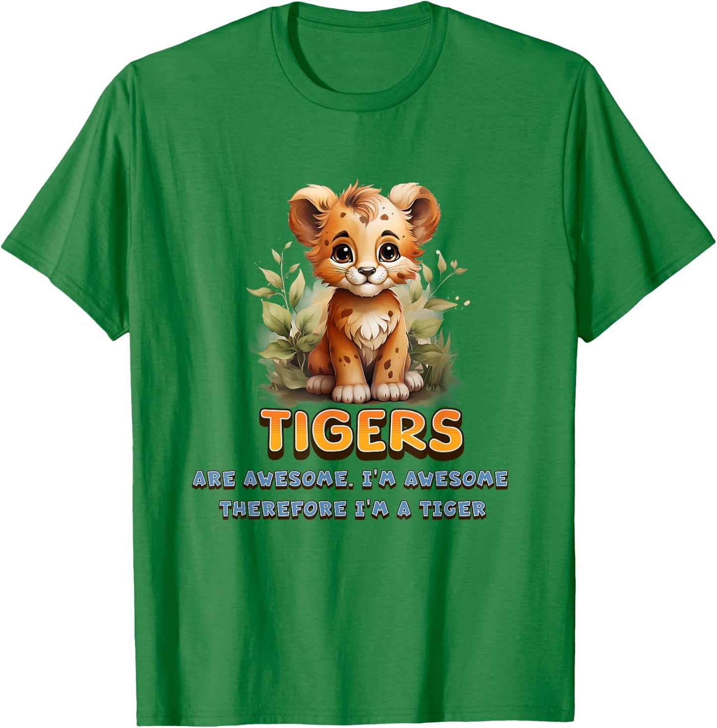 Cute Tigers are Awesome I'm Awesome Therefore I'm A Tiger T-Shirt - T-Shirt | Irish Green
