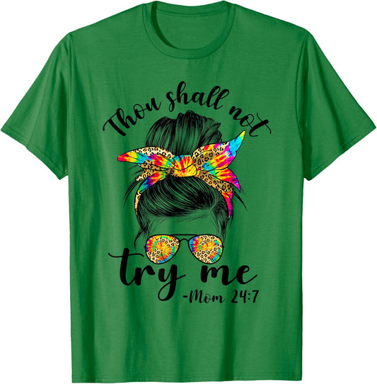 Thou shall not try me MOm 24:7 tie dye leopard messy bun mom T-Shirt - T-Shirt | Irish Green