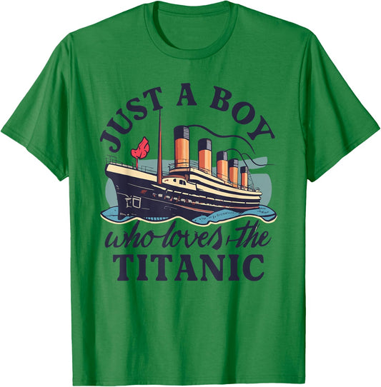 Just a Boy Who Loves Titanic Titanic Classic Ship Lover , White T-Shirt - T-Shirt | Irish Green