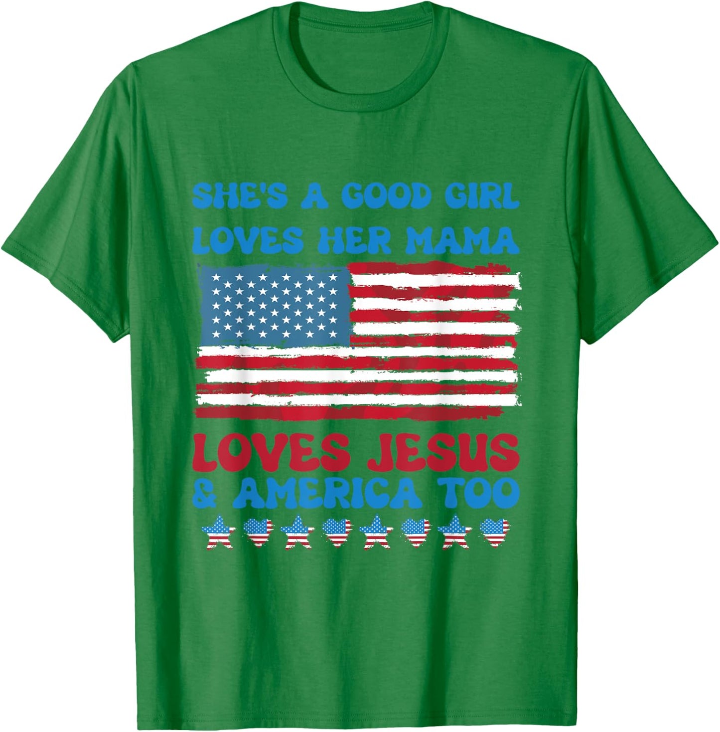 She's A Good Girl Loves Her Mama Jesus & America Too T-Shirt - T-Shirt | Irish Green