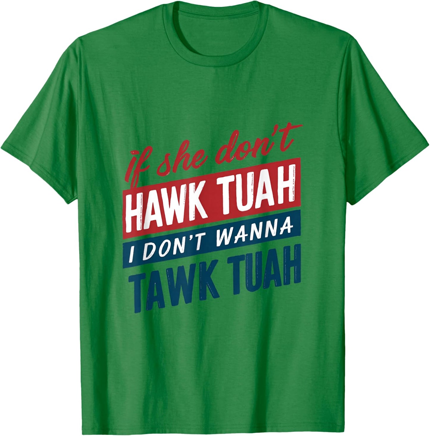 If She Don't Hawk Tush I Won't Tawk Tuah Retro Hawk Tush 24 T-Shirt - T-Shirt | Irish Green