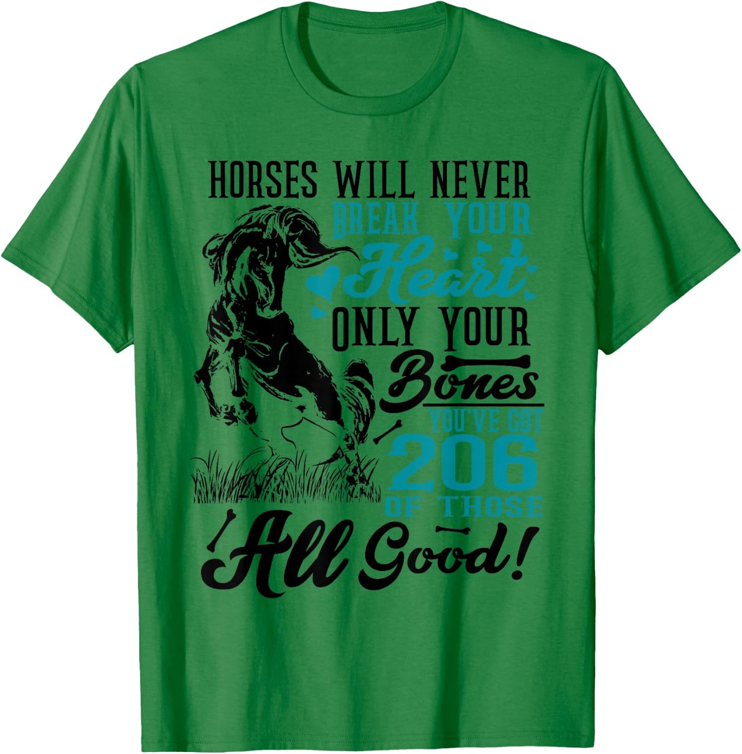 Horses Will Never Break Your Heart Horse Lover Equestrian T-Shirt - T-Shirt | Irish Green