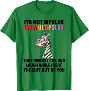 I'm Not Bipolar I'm Multipolar Funny Zebra Quote T-Shirt - T-Shirt | Irish Green