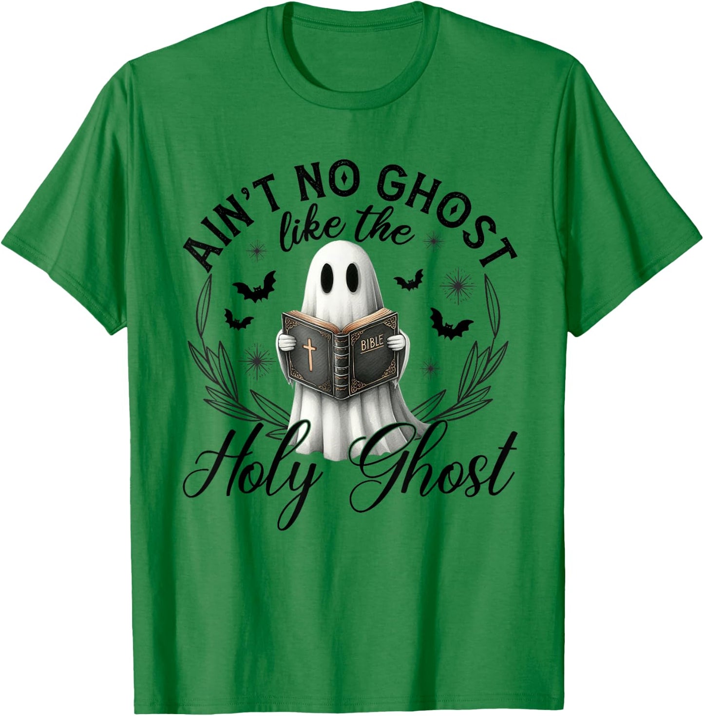 Ain't No Ghost Like The Holy Ghost Reading T-Shirt - T-Shirt | Irish Green