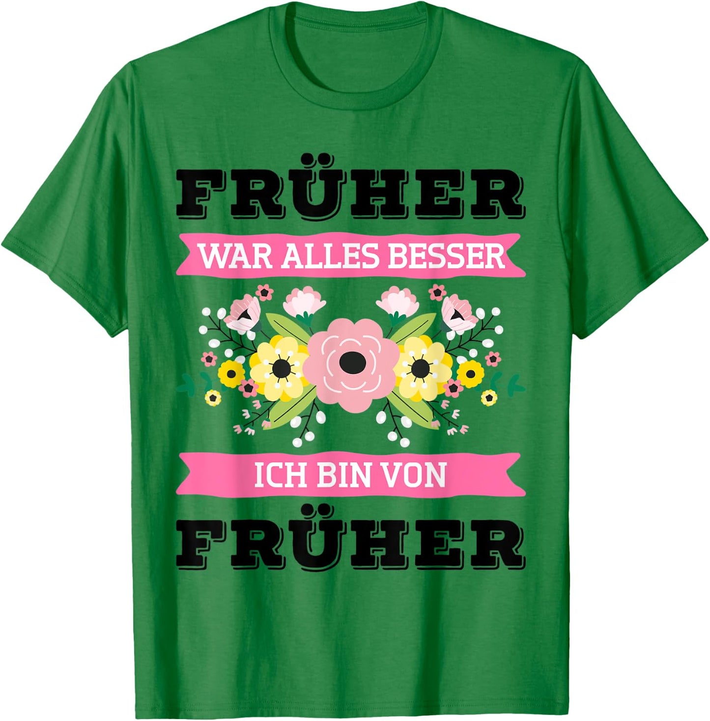 Früher War Alles Besser Ich Bin Von Früher Spruch Geschenk L T-Shirt - T-Shirt | Irish Green