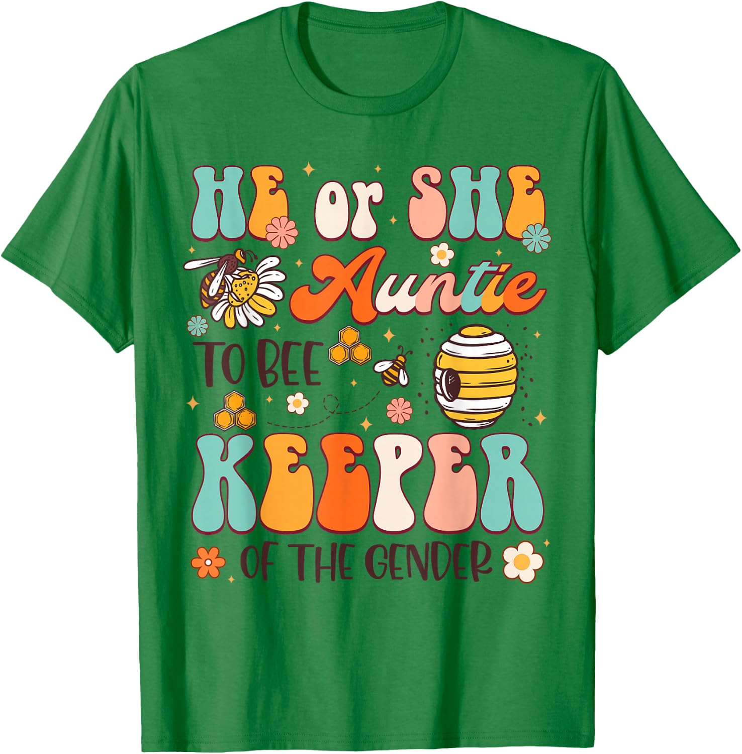 He Or She Auntie To Bee Keeper Of The Gender Reveal Groovy T-Shirt - T-Shirt | Irish Green