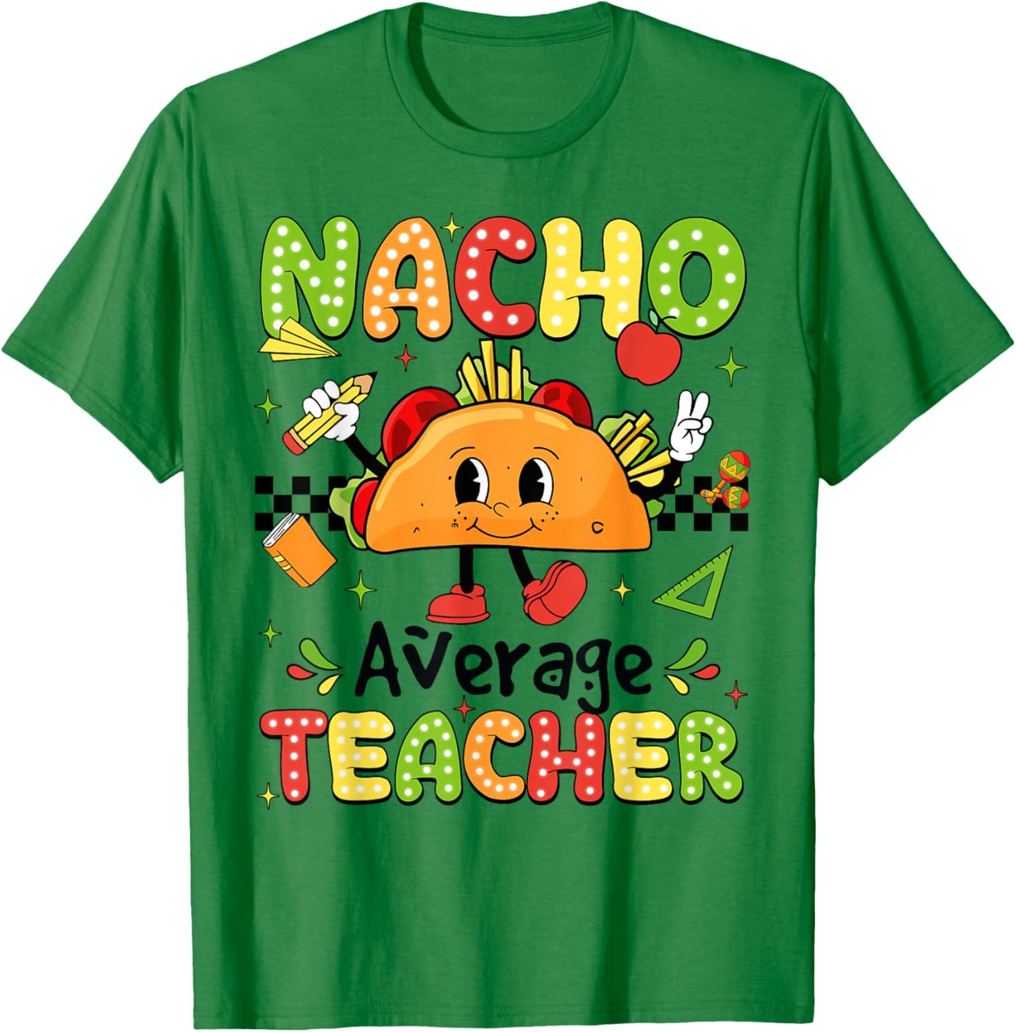 Cinco De Mayo Fiesta Mexican Teaching Nacho Average Teacher Men Women Girls Kids T-Shirt - T-Shirt | Irish Green