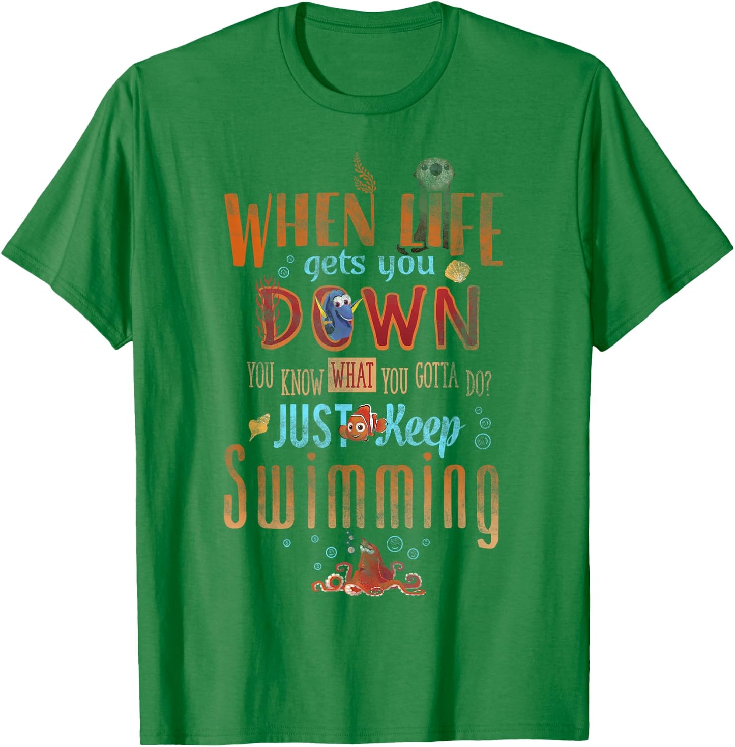 Disney Pixar Finding Dory Just Keep Swimming Life Wisdom T-Shirt - T-Shirt | Irish Green