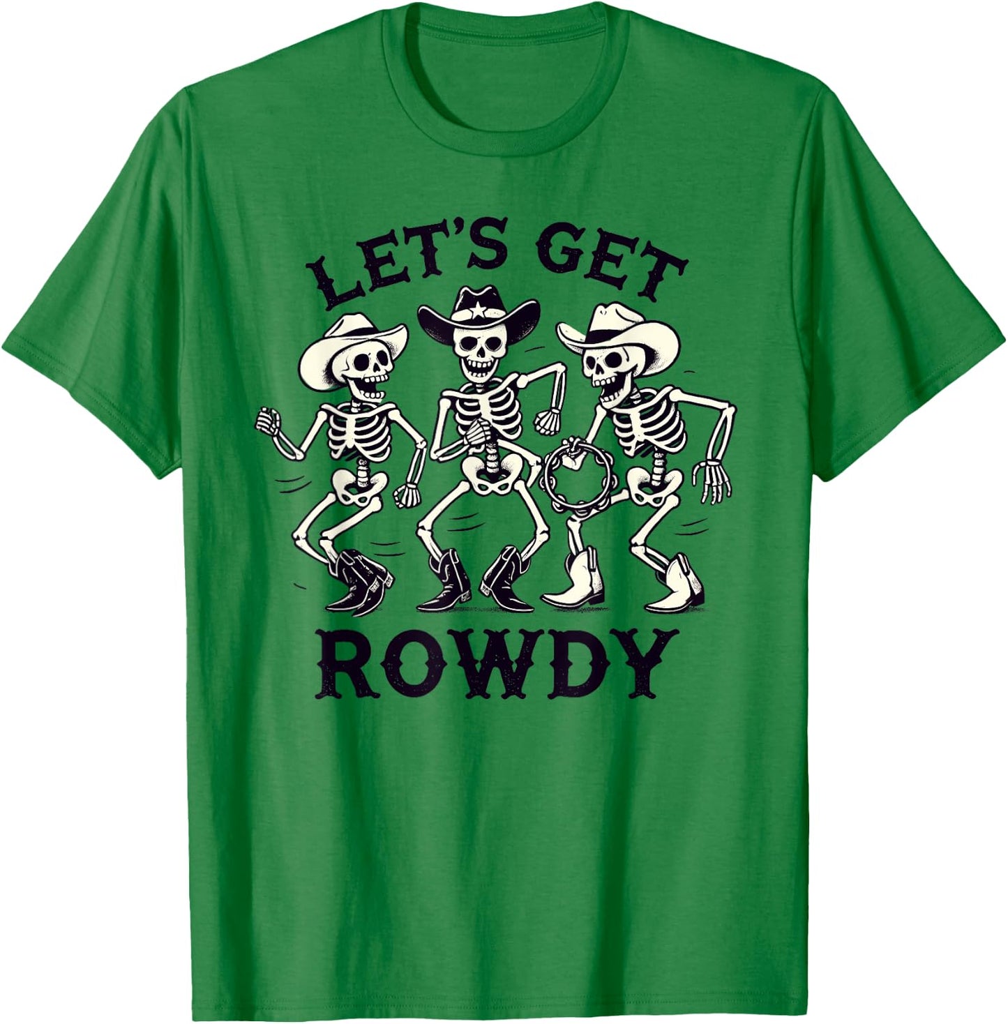 Funny Let's Get Rowdy Skeleton Band T-Shirt - T-Shirt | Irish Green