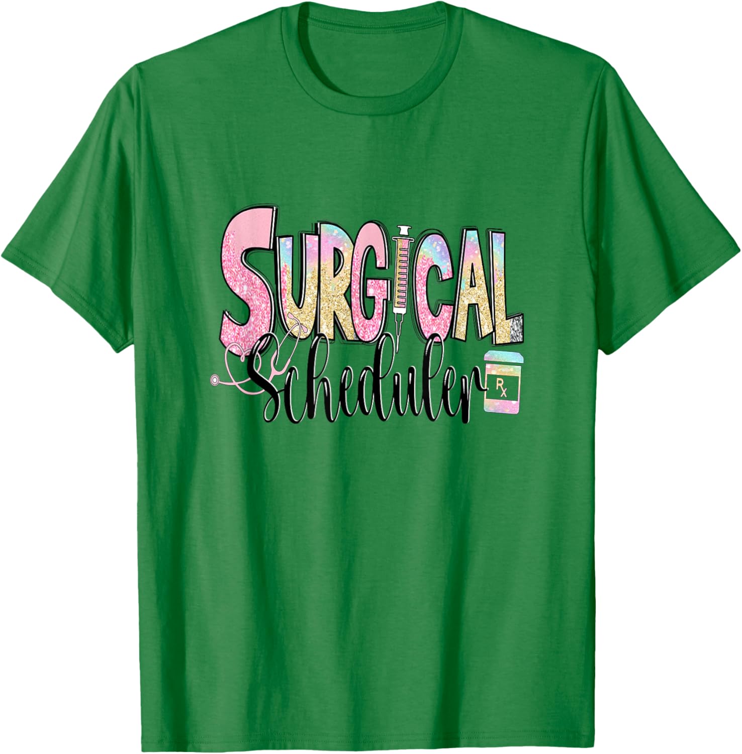 Surgical Scheduler Funny Surgery Tech Nurse Medical Job Day T-Shirt - T-Shirt | Irish Green