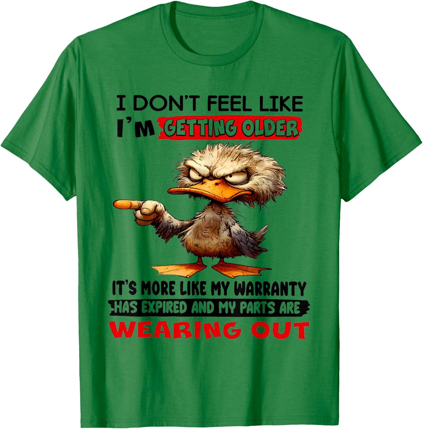 I Don't Feel Like I'm Getting Older It's More Like Warranty T-Shirt - T-Shirt | Irish Green