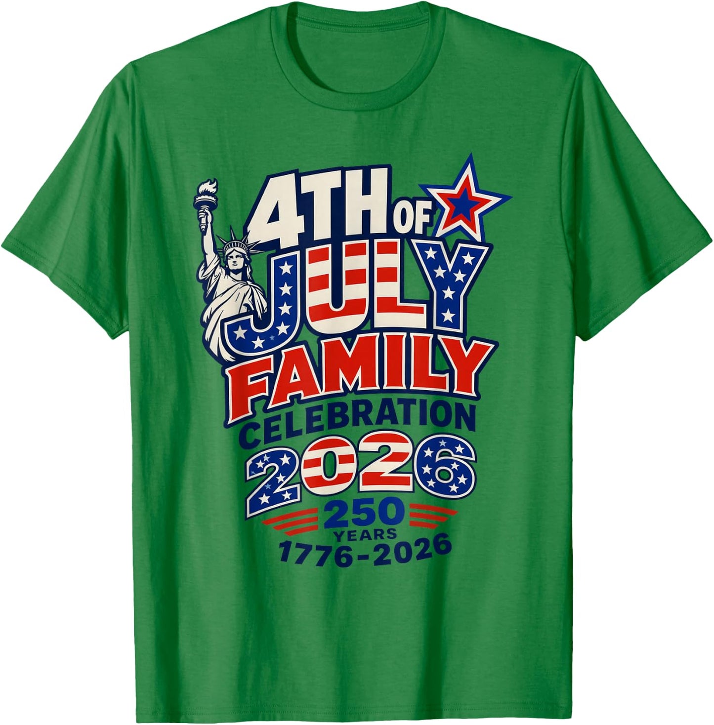 4th of July Family Celebration 2026 250 Years 1776-2026 T-Shirt - T-Shirt | Irish Green