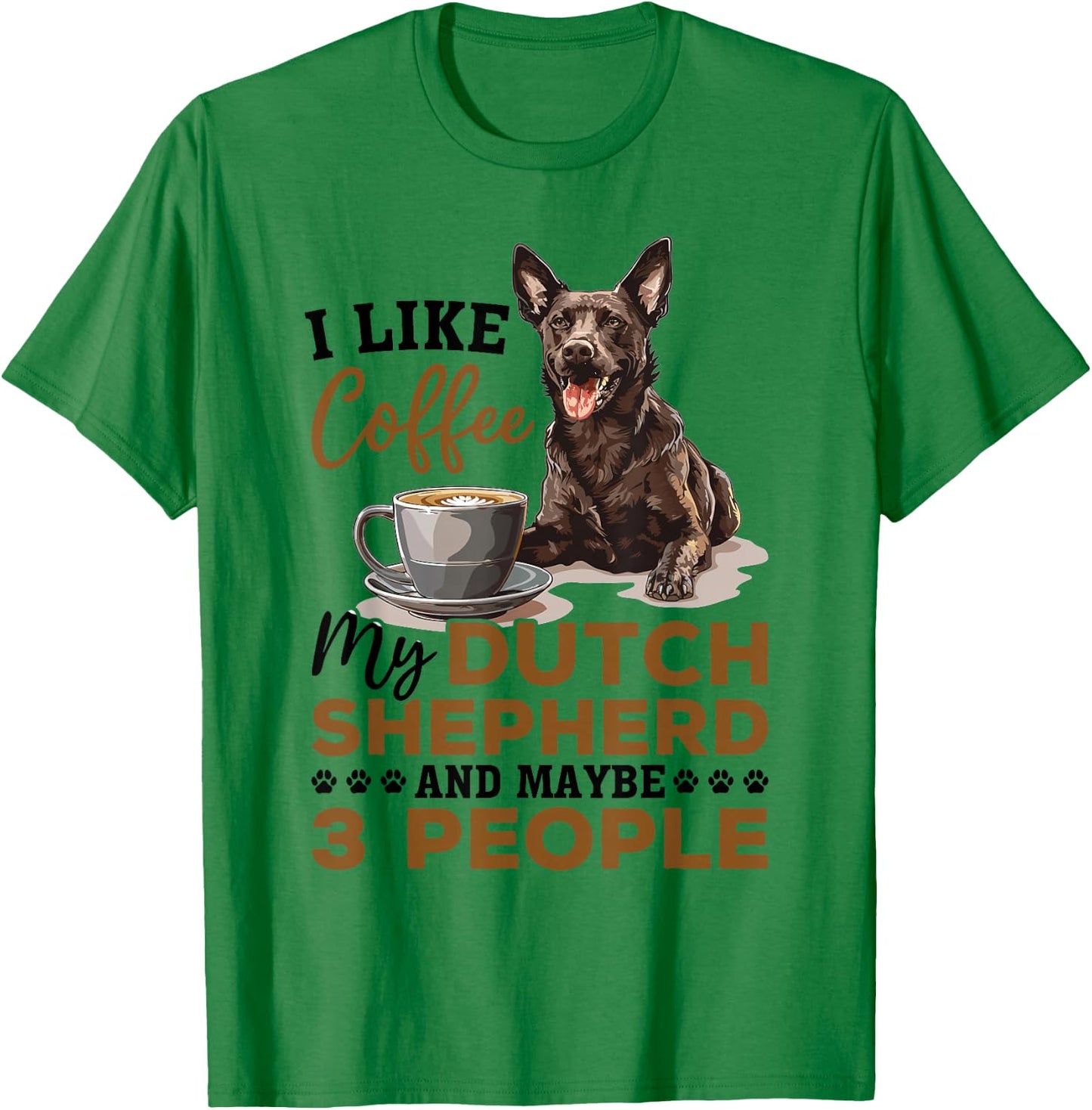 Dutch Shepherd Dog Breed Life is Better with Coffee and a T-Shirt - T-Shirt | Irish Green