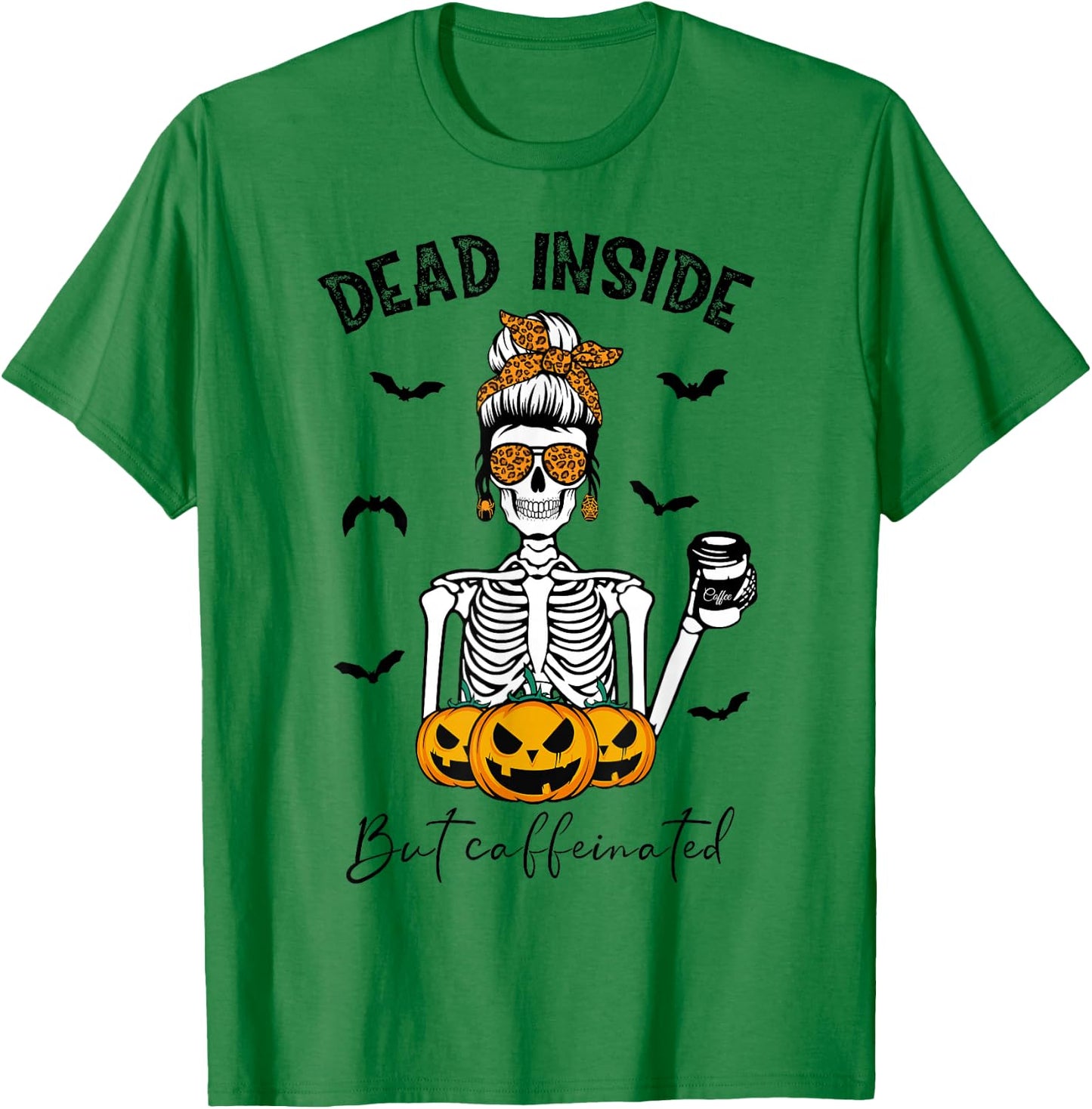 Dead Inside But Caffeinated Skeleton Mama Funny Halloween T-Shirt - T-Shirt | Irish Green
