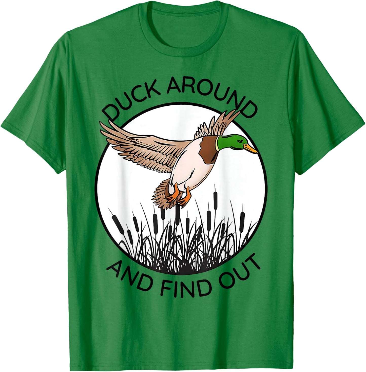 Duck Around And Find Out Funny Sarcastic Saying T-Shirt - T-Shirt | Irish Green