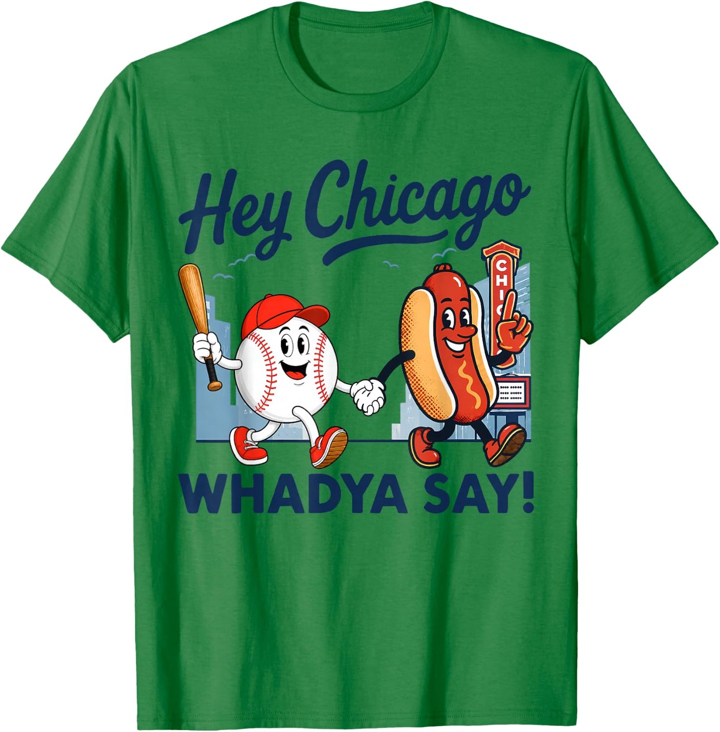 Hey Chicago Whadya Say Baseball and Hot Dog 4th of July T-Shirt - T-Shirt | Irish Green