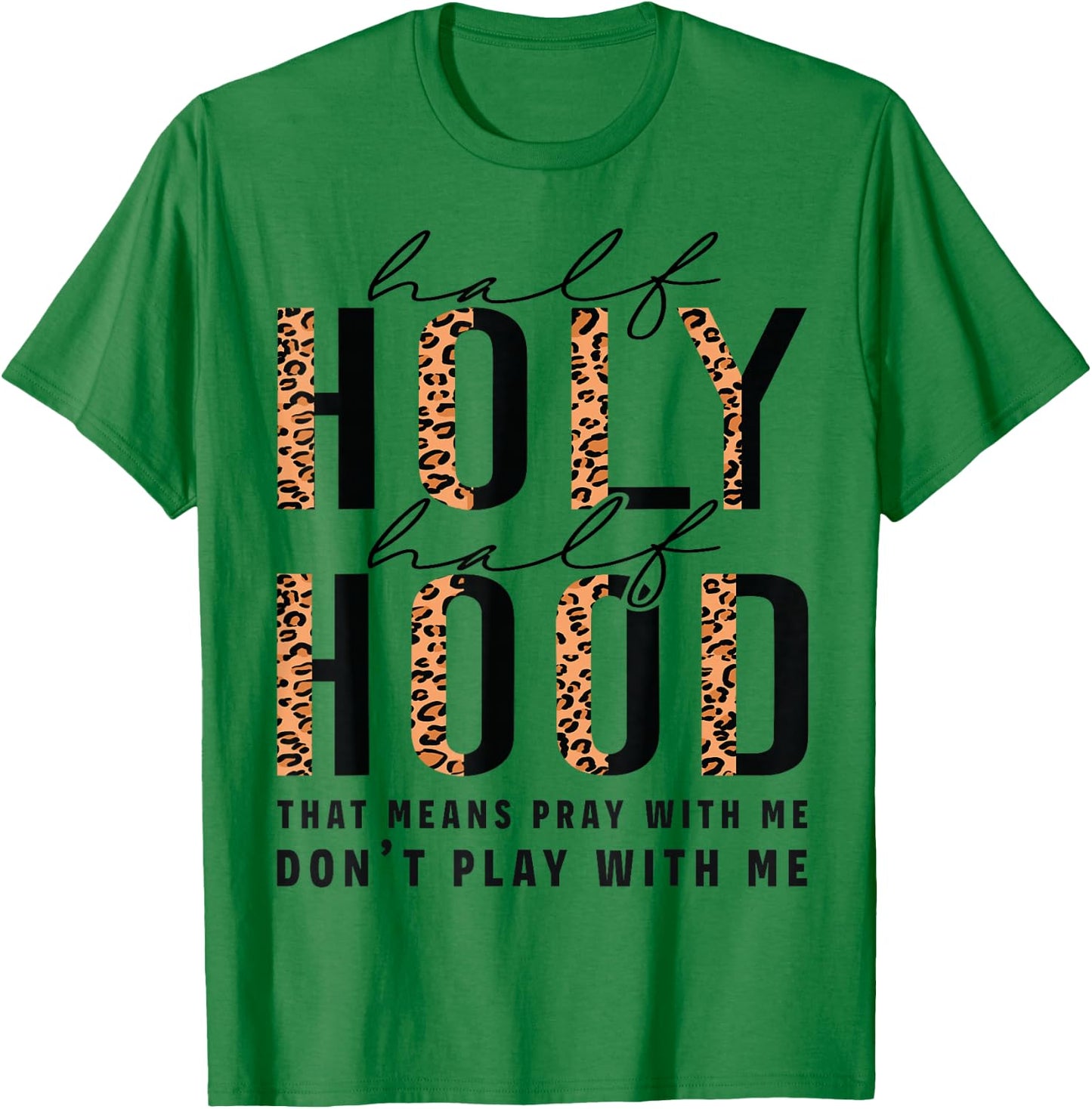 Half Hood Half Holy Funny Christian Religious Leopard Cute T-Shirt - T-Shirt | Irish Green