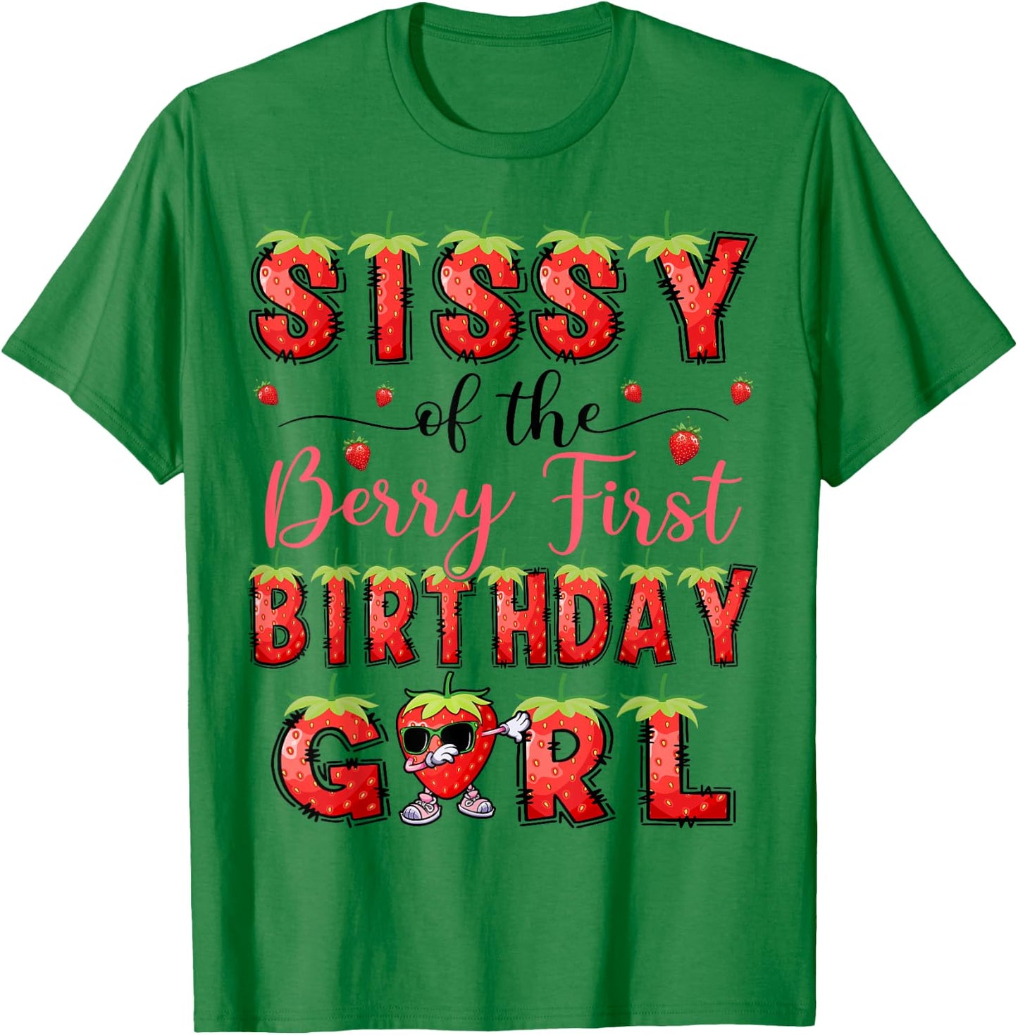 Sissy Of The Berry First Birthday Girl Strawberry Lover T-Shirt - T-Shirt | Irish Green