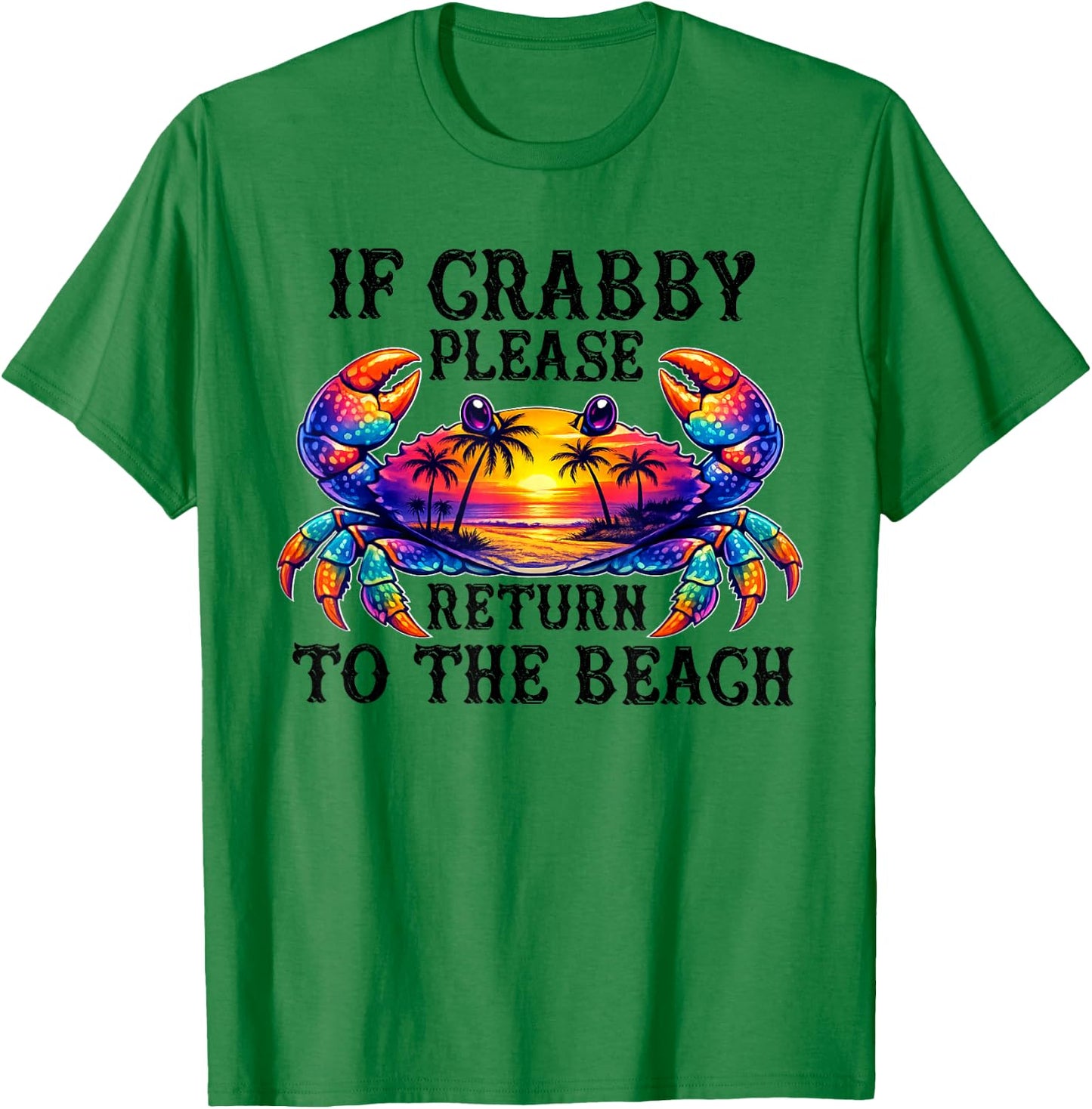 If Crabby Please Return to the Beach Funny Summer Vacation T-Shirt - T-Shirt | Irish Green