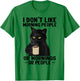 I Don't Like Morning People Or Mornings Or People T-Shirt - T-Shirt | Irish Green