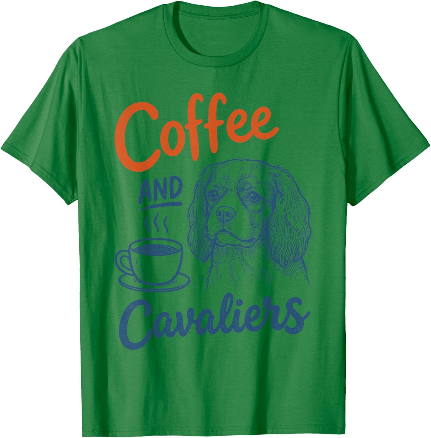 Coffee and Cavalier King Charles Spaniel Dog Owner Mom Dad T-Shirt - T-Shirt | Irish Green