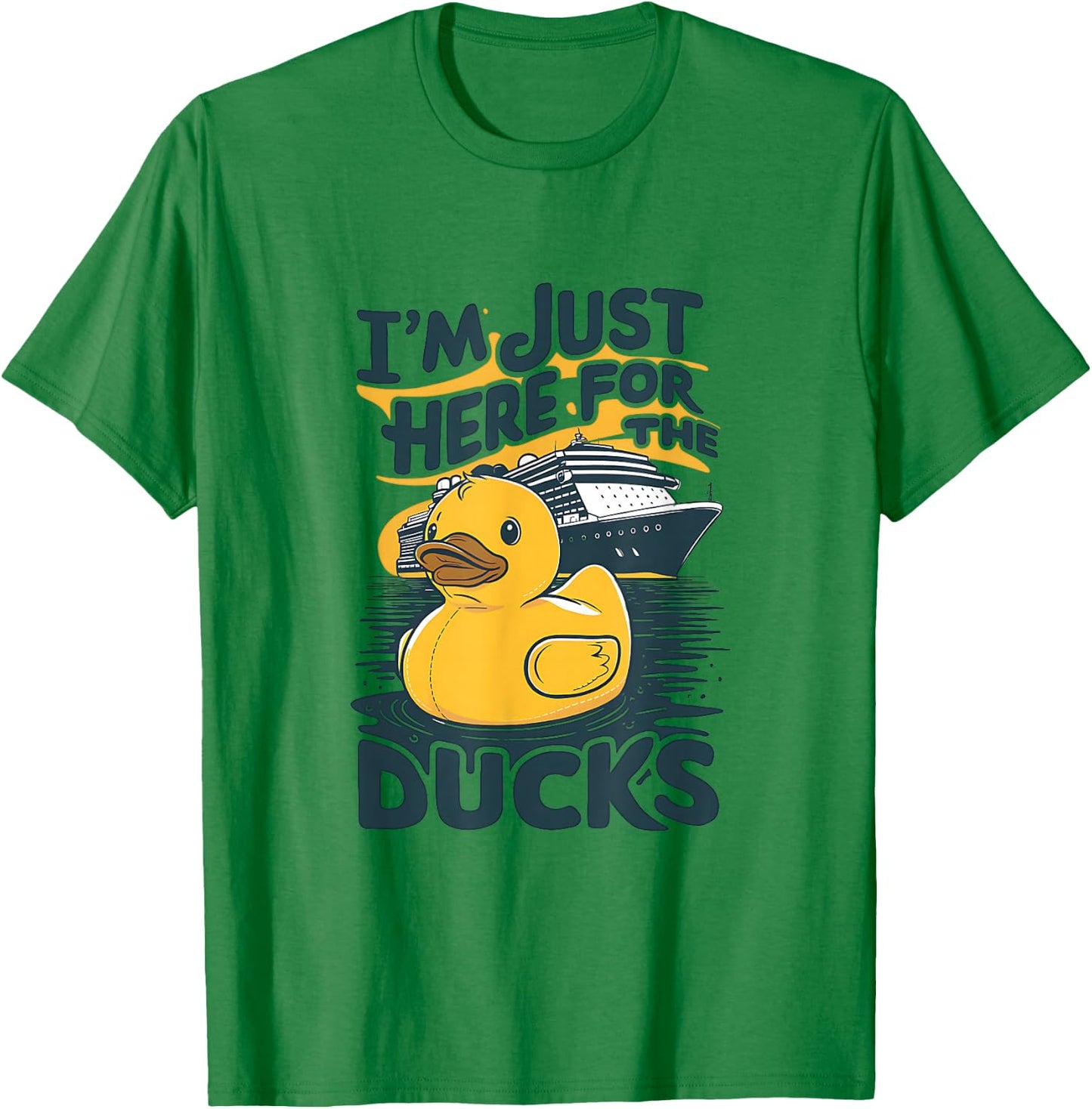 I'm just here for the ducks Cruise Funny Family Cruising T-Shirt - T-Shirt | Irish Green