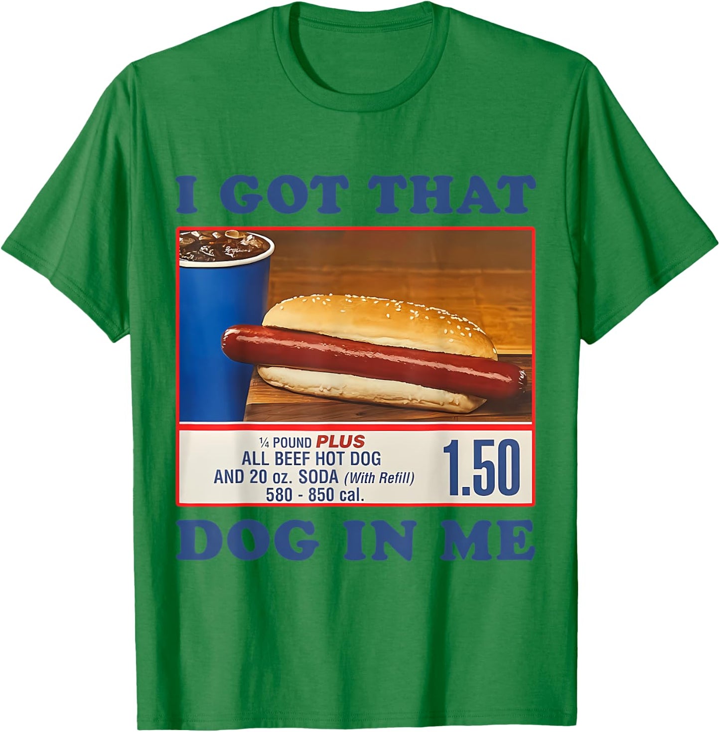 I Got That Dog In Me Funny Sayings Meme T-Shirt - T-Shirt | Irish Green