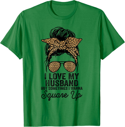 I Love My Husband But Sometimes I Wanna Square Up Funny Joke T-Shirt - T-Shirt | Irish Green