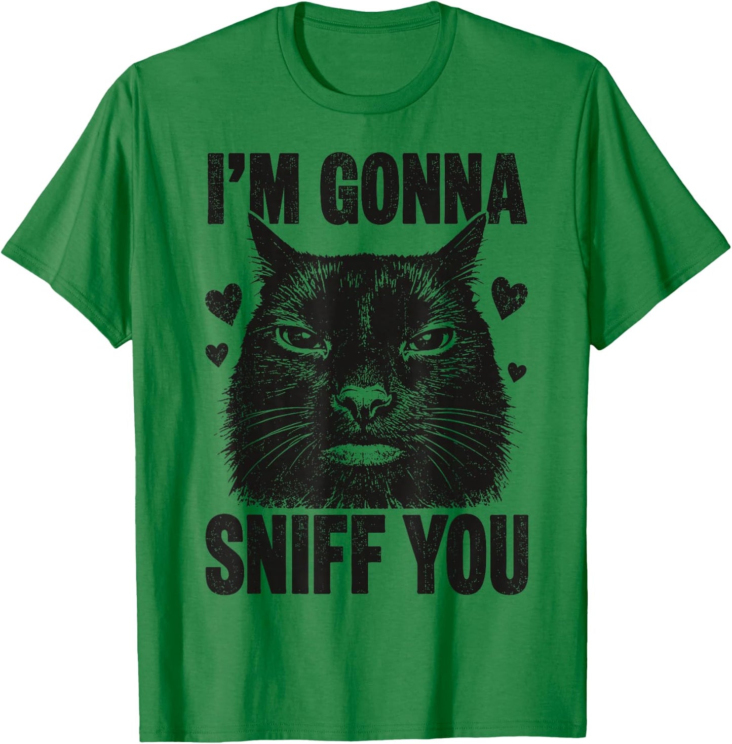 I'm Gonna Sniff You Funny Black Cat T-Shirt - T-Shirt | Irish Green