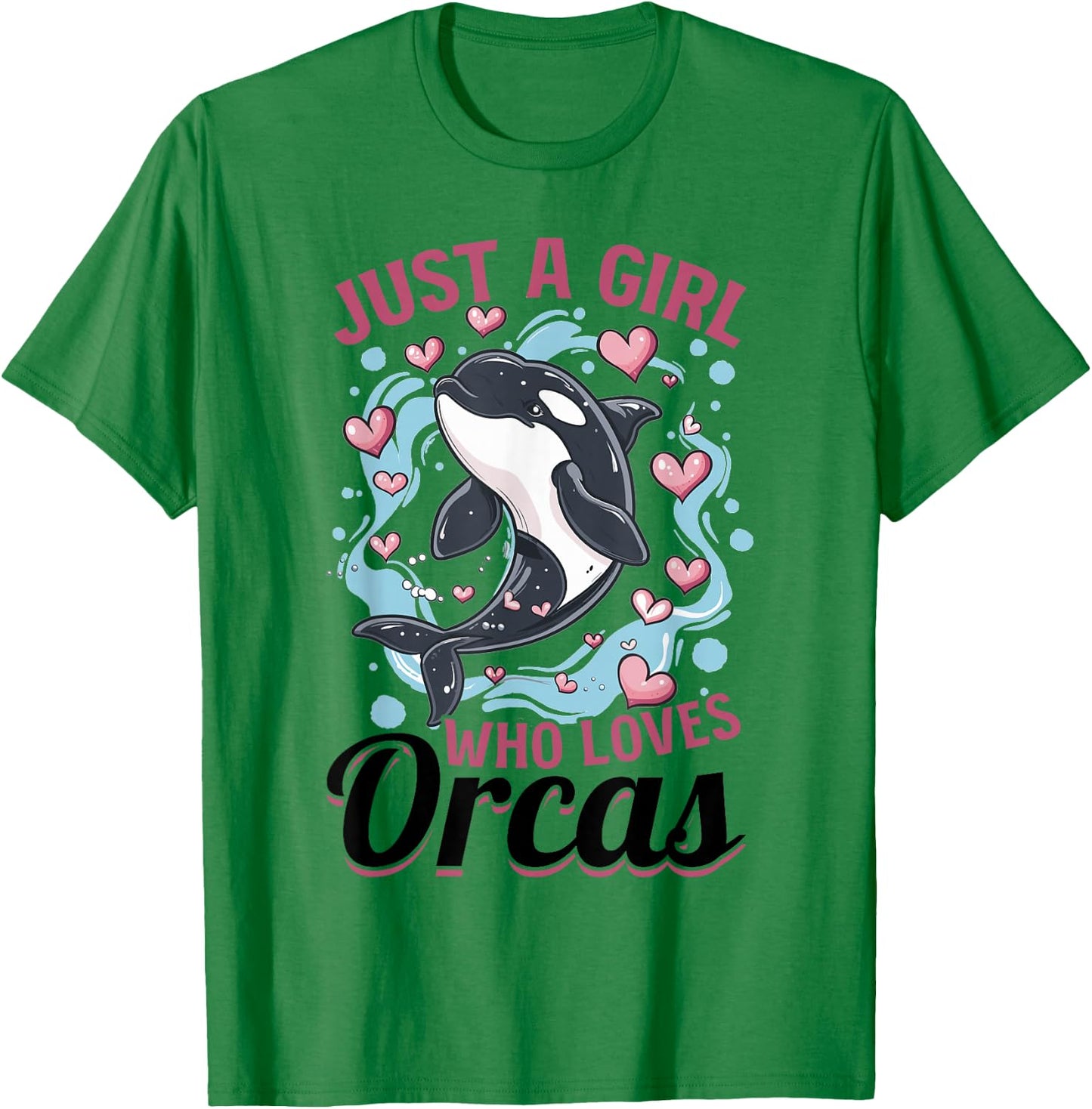 Funny Orca Animal Just a Girls who loves Orcas T-Shirt - T-Shirt | Irish Green