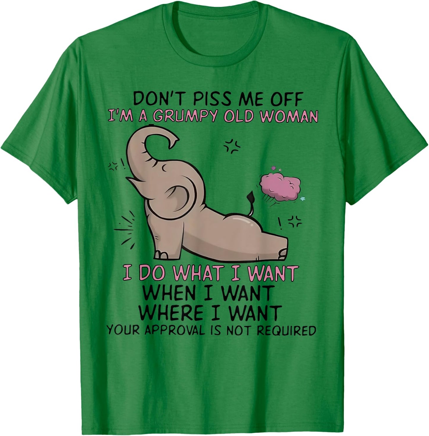 Elephant Don't Piss Me Off I'm A Grumpy Old Woman I Do What T-Shirt - T-Shirt | Irish Green