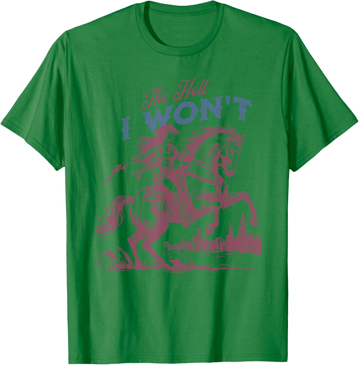 The Hell I Won't Vintage Western Rodeo Cowboy Gift T-Shirt - T-Shirt | Irish Green