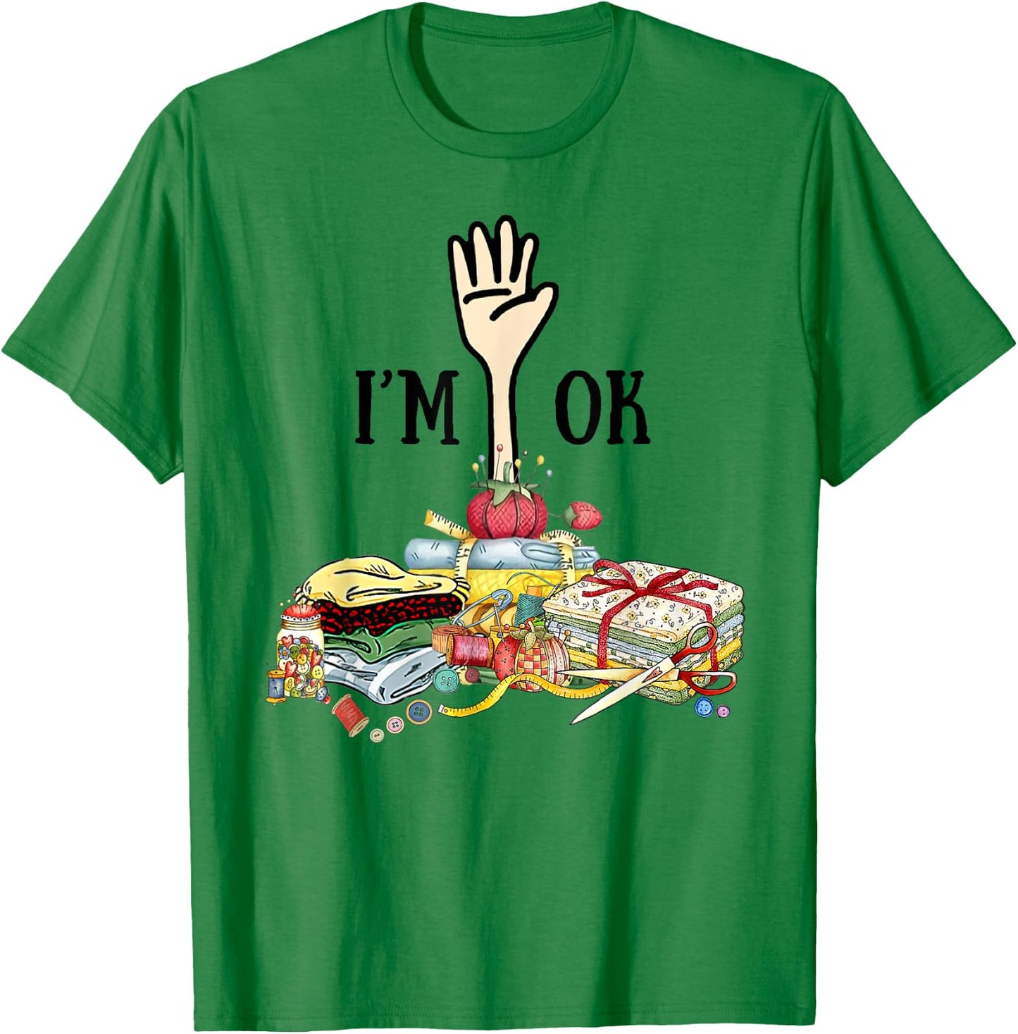 Sewing - I'm Ok T-Shirt - T-Shirt | Irish Green